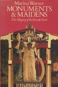 Monuments & maidens: the allegory of the female form