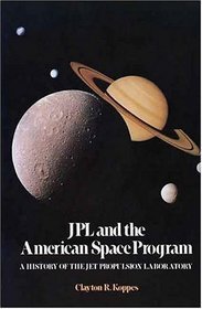 JPL and the American Space Program: A History of the Jet Propulsion Laboratory (The Planetary Exploration Series)