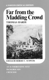 Far from the Madding Crowd: An Authoritative Text Backgrounds Criticism (Norton Critical Editions)