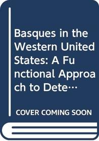 Basques in the Western United States: A Functional Approach to Determination of Cultural Presence in the Geographical Landscape (American Ethnic Groups)