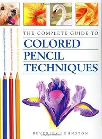 The Complete Guide to Coloured Pencil Techniques