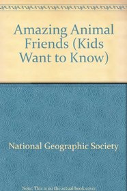 KWTK: Amazing Animal Friends (Kids Want to Know)