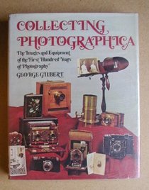 Collecting photographica: The images and equipment of the first hundred years of photography
