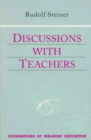 Discussions With Teachers: Foundations of Waldorf Education (Foundations of Waldorf Education, 3)