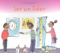 Ser un Lider/ Being a Leader (Civismo/ Citizenship) (Spanish Edition)