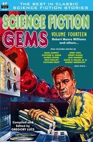 Science Fiction Gems, Volume Fourteen, Robert Moore Williams and Others (Volume 14)