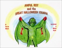 Awful Roy And The Great Halloween Iguana