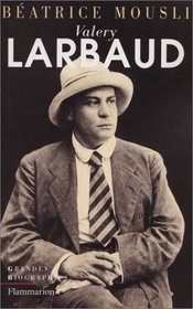 Valery Larbaud (Grandes biographies) (French Edition)