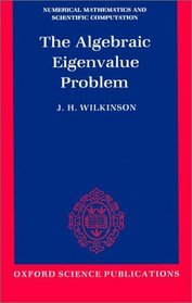 The Algebraic Eigenvalue Problem (Monographs on Numerical Analysis)