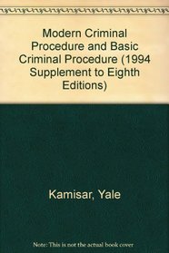 Modern Criminal Procedure and Basic Criminal Procedure (1994 Supplement to Eighth Editions)