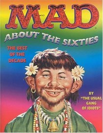 Mad About the Sixties : The Best of the Decade (Mad about the Sixties)