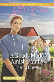 A Ready-Made Amish Family (Amish Hearts, Bk 5) (Love Inspired, No 1063) (True Large Print)