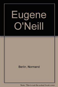 Eugene O'Neill (Grove Press modern dramatists)