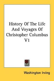 History Of The Life And Voyages Of Christopher Columbus V1