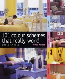 101 Colour Schemes That Really Work! (Good Homes)