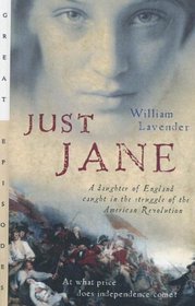 Just Jane: A Daughter of England Caught in the Struggle of the American Revolution (Great Episodes)