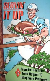 Servin' it up!: Favorite recipes from Region 16, Telephone Pioneers