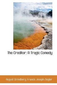 The Creditor: A Tragic Comedy