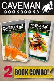 Paleo Juicing Recipes and Paleo Recipes For Auto-Immune Diseases: 2 Book Combo (Caveman Cookbooks )