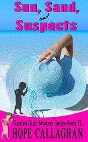 Sun, Sand, and Suspects (The Garden Girls) (Volume 11)