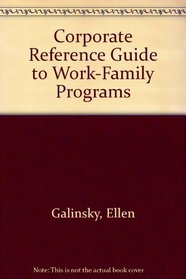 Corporate Reference Guide to Work-Family Programs