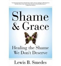 Shame and Grace: Healing the Shame We Dont Deserve
