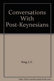 Conversations With Post-Keynesians