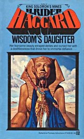 Wisdom's Daughter: The Life and Love of She-Who-Must-Be-Obeyed (She, Bk 4)