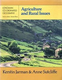 Agriculture and Rural Issues (Longman co-ordinated geography)