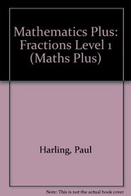 Mathematics Plus: Fractions Level 1 (Maths Plus)
