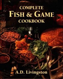 Complete Fish & Game Cookbook