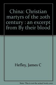 China: Christian martyrs of the 20th century : an excerpt from By their blood