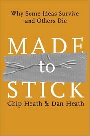 Made to Stick: Why Some Ideas Survive and Others Die