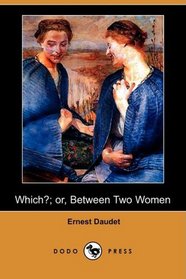 Which?; or, Between Two Women (Dodo Press)