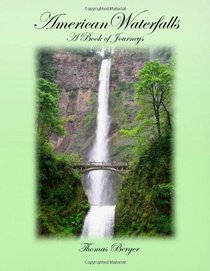 American Waterfalls: A Book of Journeys