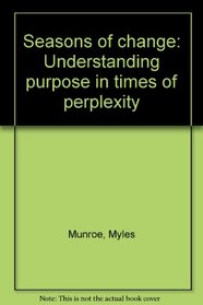 Seasons of change: Understanding purpose in times of perplexity