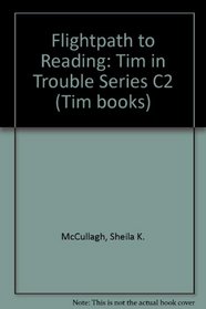 Flightpath to Reading: Tim in Trouble Series C2 (Tim books)