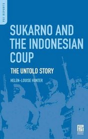 Sukarno and the Indonesian Coup: The Untold Story (PSI Reports)