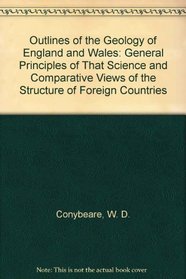 Outlines of the Geology of England and Wales: General Principles of That Science and Comparative Views of the Structure of Foreign Countries (History of Ecology)