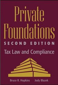 Private Foundations : Tax Law and Compliance (Wiley Nonprofit Law, Finance and Management Series)