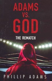 Adams Vs. God: The Rematch