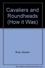 Roundheads and Cavaliers (How It Was)