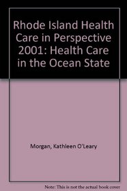 Rhode Island Health Care in Perspective 2001: Health Care in the 