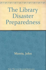 The Library Disaster Preparedness Handbook