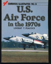 U.S. Air Force in the 1970s - Warbirds Illustrated No. 3