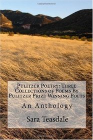 Pulitzer Poetry: Three Collections of Poems By Pulitzer Prize Winning Poets