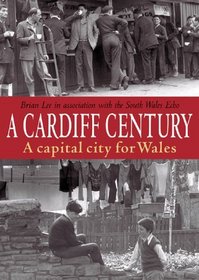 A Cardiff Century: A Capital City for Wales