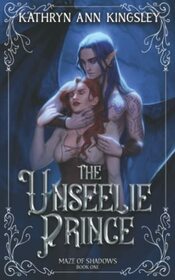 The Unseelie Prince (Maze of Shadows)