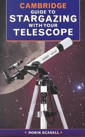 The Cambridge Guide to Stargazing with your Telescope