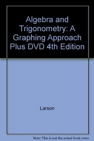 Algebra + Trigonometry:a Graphing Approach + Dvd 4th Ed
